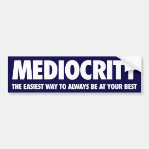 Mediocrity Bumper Sticker