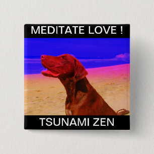 MEDITATE LOVE ! TSUNAMI ZEN 15 CM SQUARE BADGE