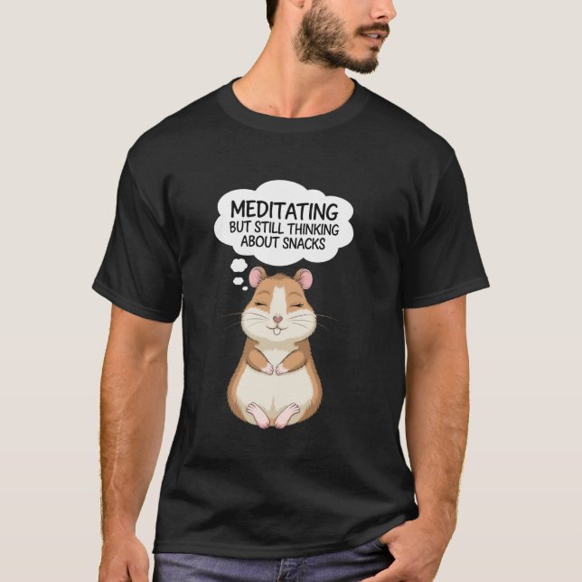 Meditating But Still Thinking About Snacks T-Shirt (Front)