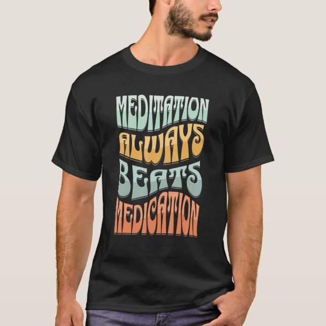 Meditation Always Beats Medication Retro 70s Style T-Shirt (Front)
