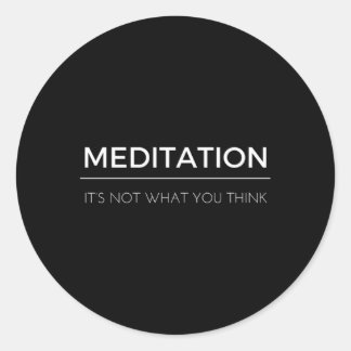 Meditation And Mindfulness Quote It'S Not W You Th Classic Round Sticker