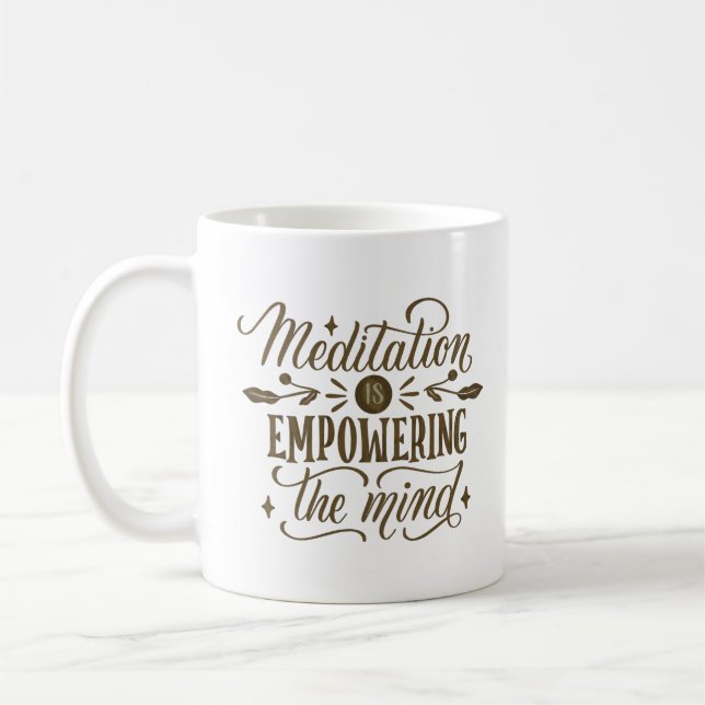 MEDITATION IS EMPOWERING THE MIND COFFEE MUG (Left)