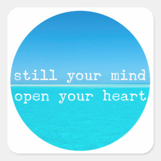 Meditation Mantra, Still Mind Open Heart Square Sticker