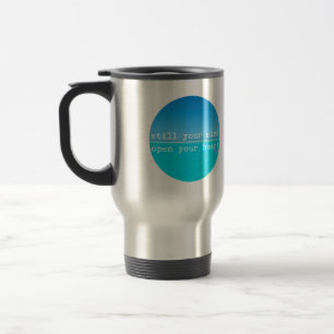 Meditation Mindful Quote: Still Mind, Open Heart Travel Mug