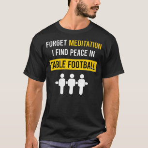 Meditation Table Football Soccer Foosball T-Shirt