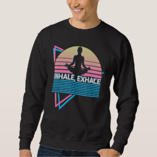 Meditation Yoga Retro Inhale Exhale Sweatshirt