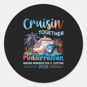 Mediterranean Cruise 2026 Family Vacation Cruisin' Classic Round Sticker