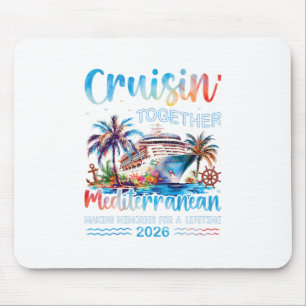 Mediterranean Cruise 2026 Family Vacation Cruisin' Mouse Pad