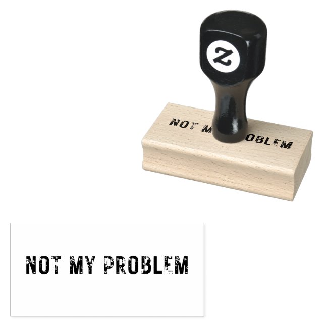 Medium NOT MY PROBLEM Rubber Stamp (Stamped)