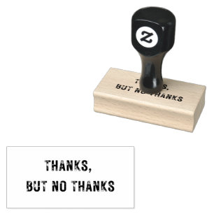 Medium THANKS, BUT NO THANKS Rubber Stamp