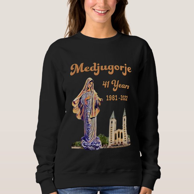 Medjugorje 41 Years  Statue Of Our Lady Queen Of P Sweatshirt (Front)
