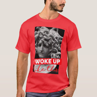 Medusa Gorgon I Woke Up Like This  T-Shirt