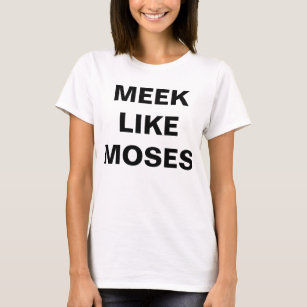 Meek Like Moses T-Shirt