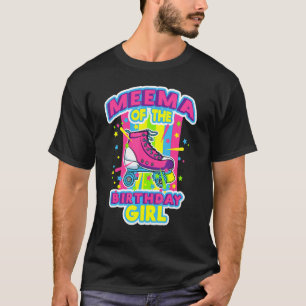 Meema Of The Birthday Girl Roller Skates Bday Skat T-Shirt