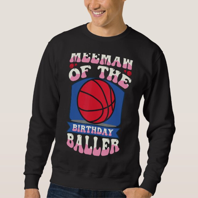 Meemaw Of The Birthday Baller Basketball Theme Bda Sweatshirt (Front)