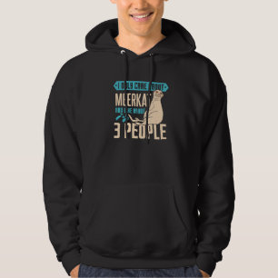 Meerkat And Like Maybe 3 People  Meerkat Hoodie