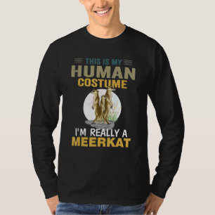 Meerkat My Human Costume I M Really A Meerkat Anim T-Shirt