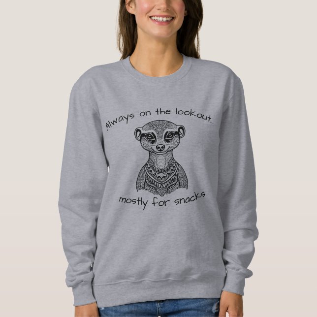 Meerkat Quote Sweatshirt (Front)