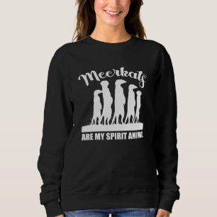 Meerkat Surikate Animal Saying 2 Sweatshirt