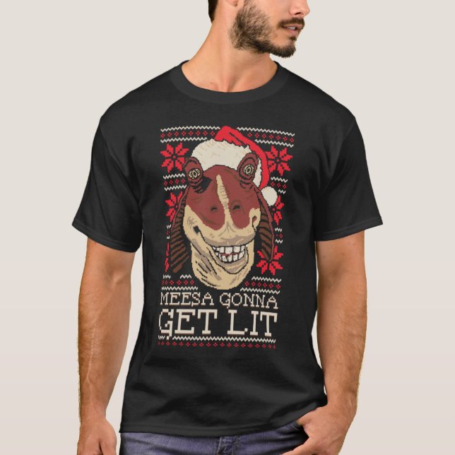 Meesa Gonna Get Lit3008png3008 T-Shirt (Front)