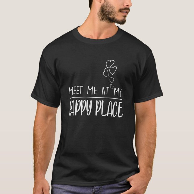 Meet Me At My Happy Place Moms And Dads T-Shirt (Front)