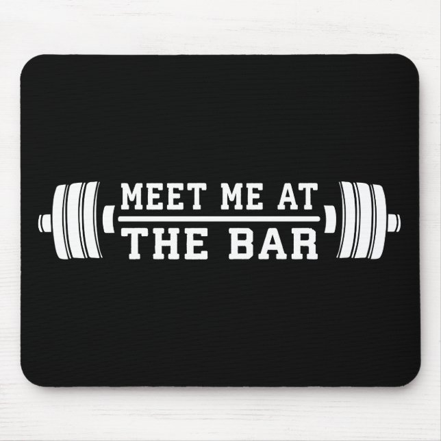 Meet Me At The Bar - Barbell - Workout Mouse Pad (Front)