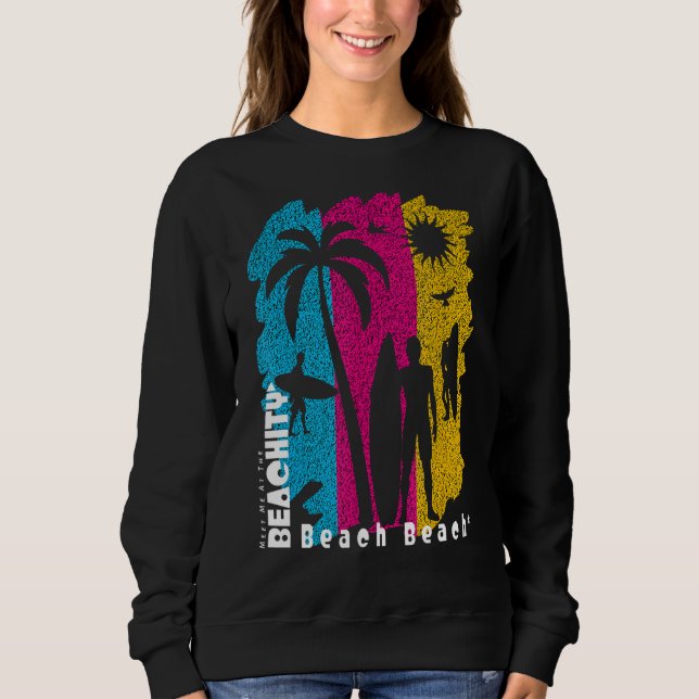 Meet Me At The Beachity Beach Beach Summer Surfing Sweatshirt (Front)