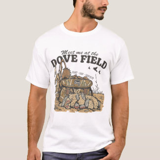 Meet Me At The Dove Field Dove Hunting T-Shirt