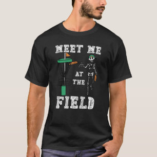 Meet Me At The Field For Disc Golf Players T-Shirt