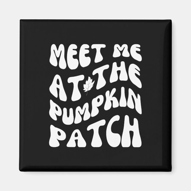 Meet Me At The Pumpkin Patch Funny Halloween Thank Magnet (Front)