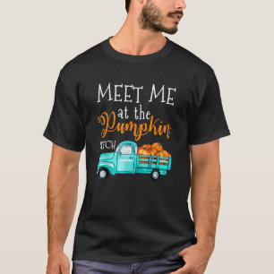 Meet Me At The Pumpkin Patch Halloween Thanksgivin T-Shirt