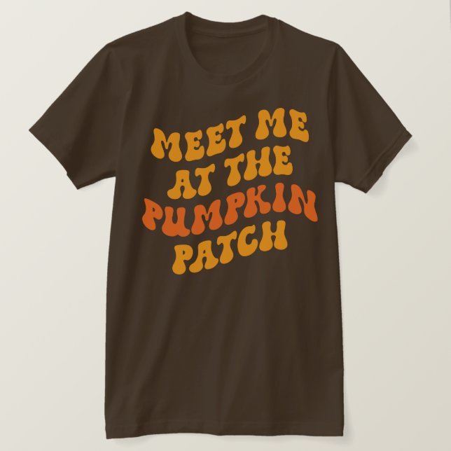 Meet Me At The Pumpkin Patch T-Shirt (Design Front)