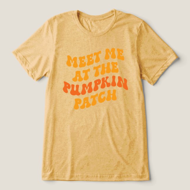 Meet Me At The Pumpkin Patch Tri-Blend Shirt (Design Front)