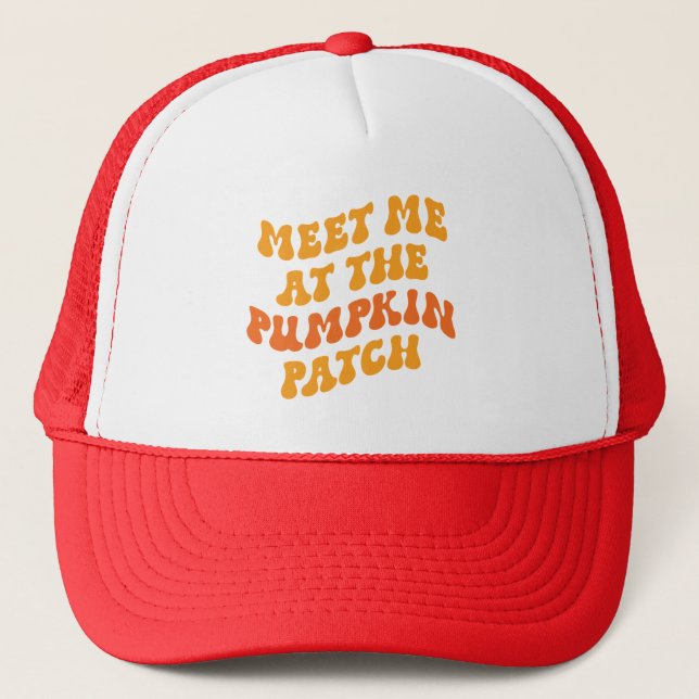 Meet Me At The Pumpkin Patch Trucker Hat (Front)