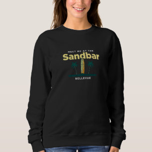 Meet Me At The Sandbar Bellevue Beach Washington O Sweatshirt