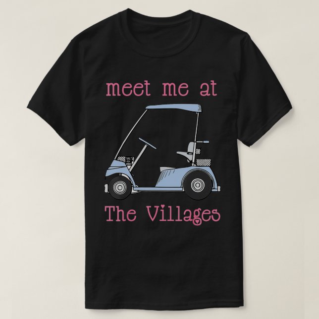 Meet Me At The Villages Florida Golf t Fun  T-Shirt (Design Front)