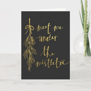 Meet Me Under The MistleToe Card! Holiday Card