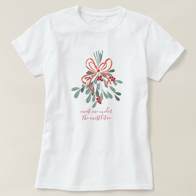 Meet Me Under the Mistletoe T-Shirt (Design Front)