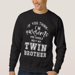Meet My Twin Brother Family Siblings Matching Twin Sweatshirt
