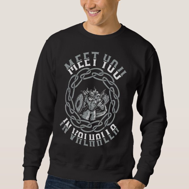 Meet You In Valhalla Viking Ship Warrior Axe Sweatshirt (Front)