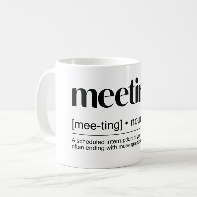 “Meeting (noun): An event where minutes are kept.. Coffee Mug (Front Left)