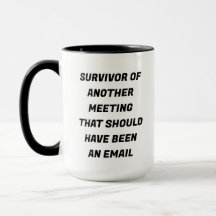 Meeting Survivor Funny Mug