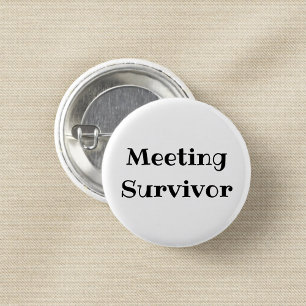 Meeting Survivor Funny Office Pinback Button