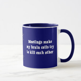 Meetings make me brain dead (2) mug