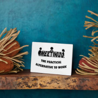 Meetings, the practical alternative to work
