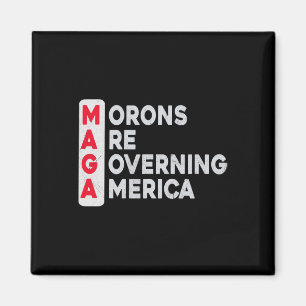 Mega Morons Are Governing America Funny Anti Trump Magnet