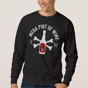 Mega Pint Of Wine Meme Viral Joke Pirate Drinker Sweatshirt
