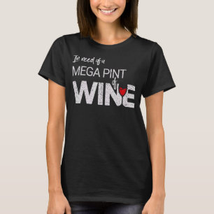 Mega Pint Red Wine For Women & Men Sarcastic Mega  T-Shirt