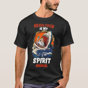 Megalodon Is My Spirit Animal Funny Shark lovers  T-Shirt