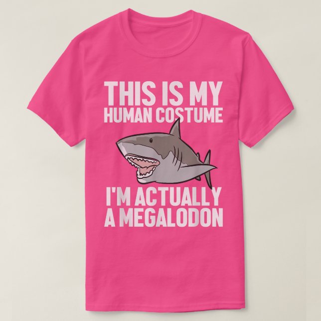 Megalodon Shark Gift Megaladon Alive Im Really A M T-Shirt (Design Front)
